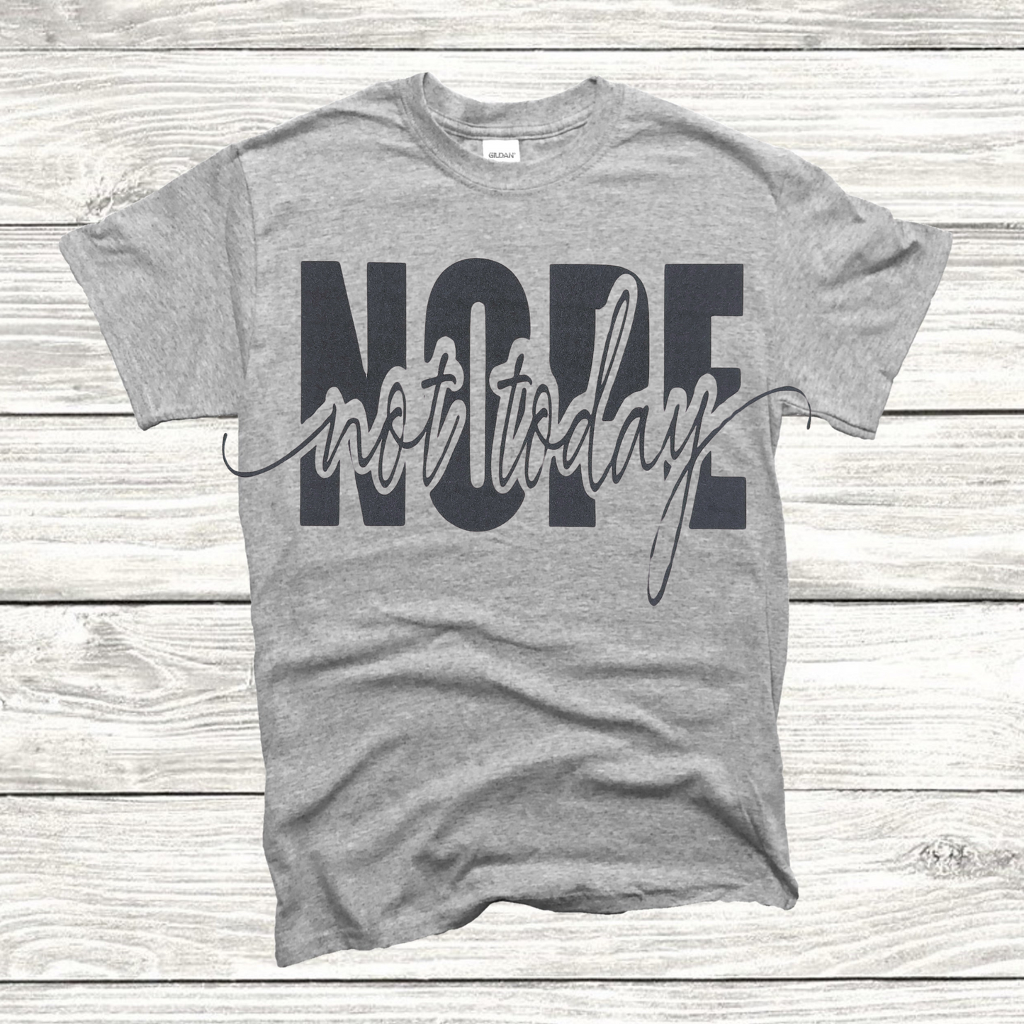 NOPE not today T-shirt