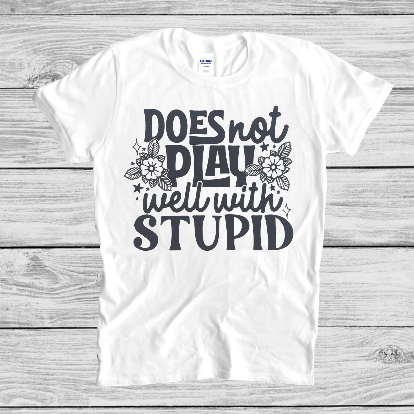 Does not play well with Stupid T-shirt