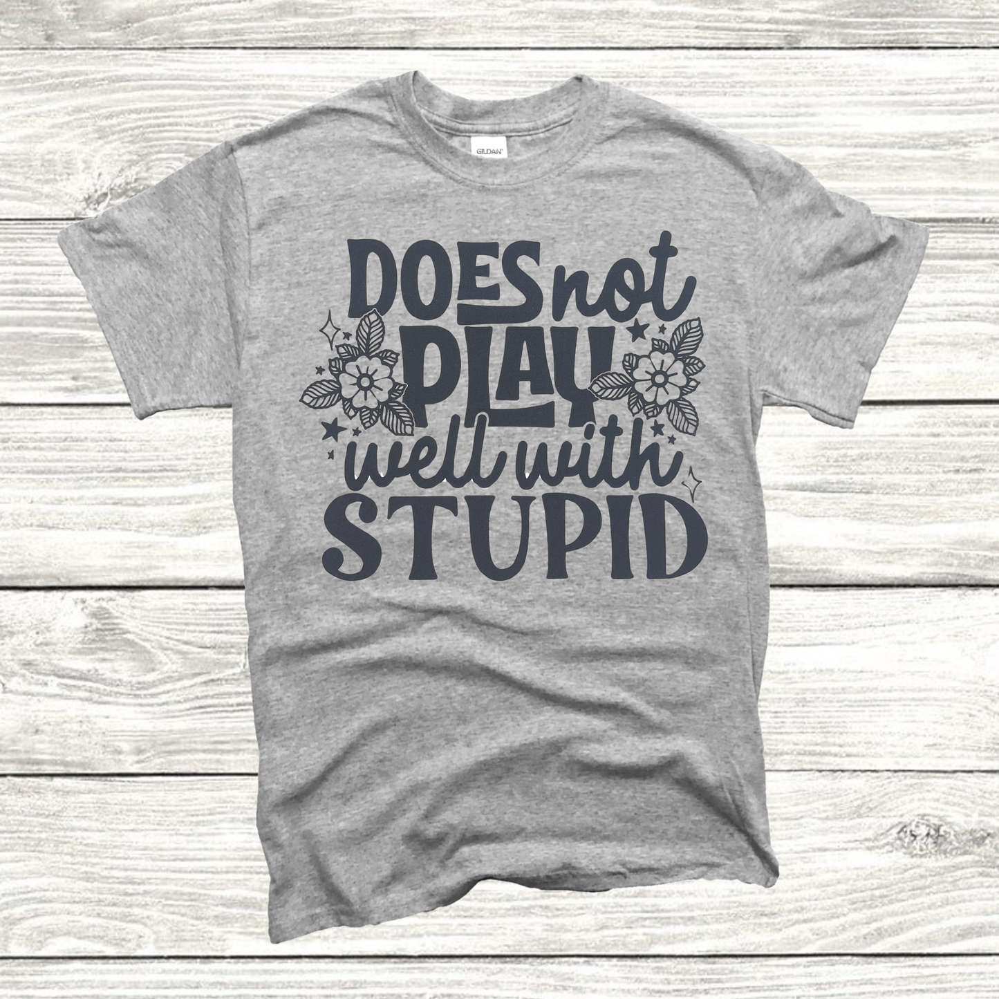 Does not play well with Stupid T-shirt