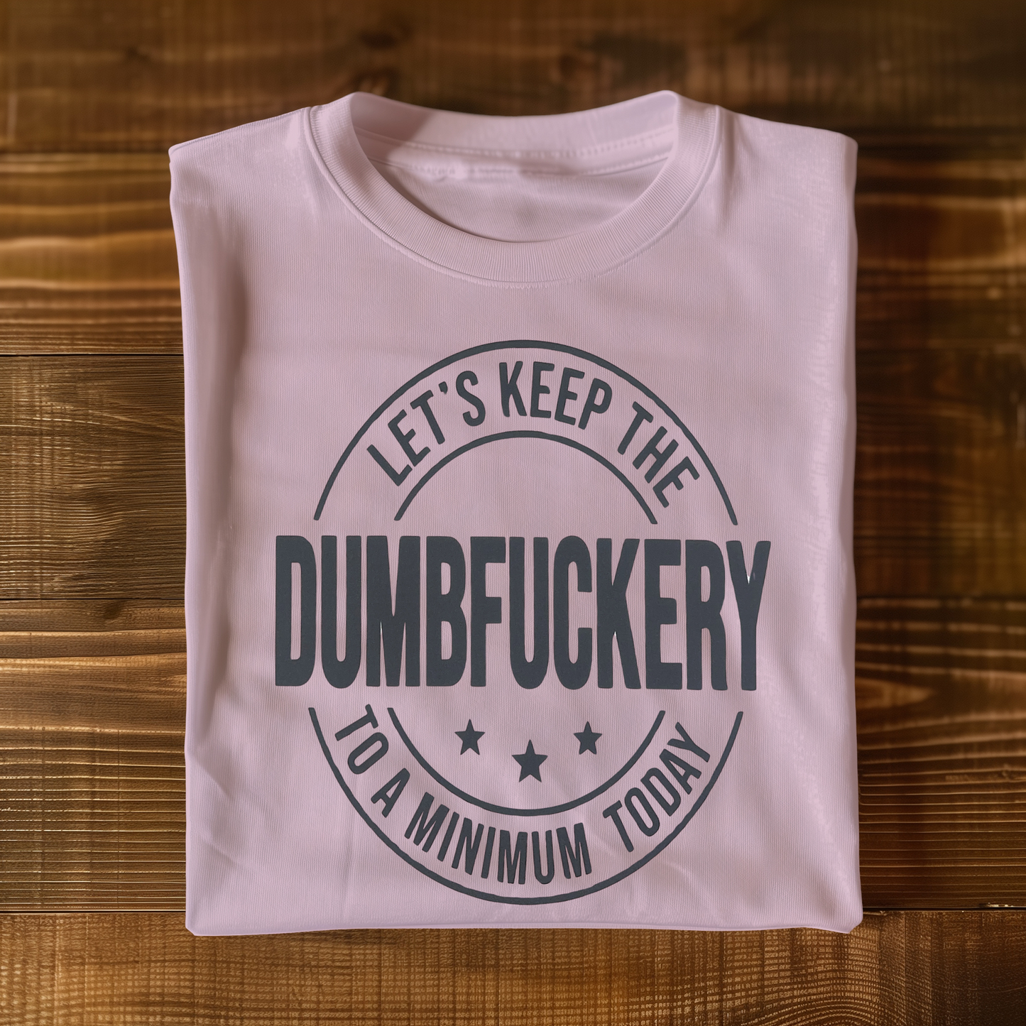 Dumbf*ckery T-shirt