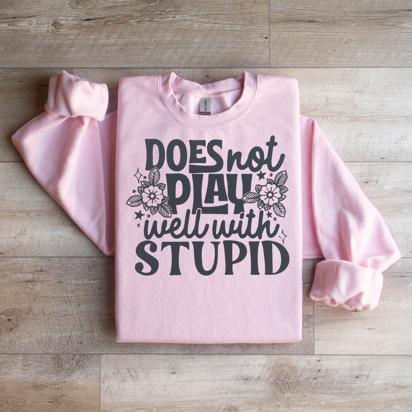 Does Not Play with Stupid Crewneck Sweatshirt