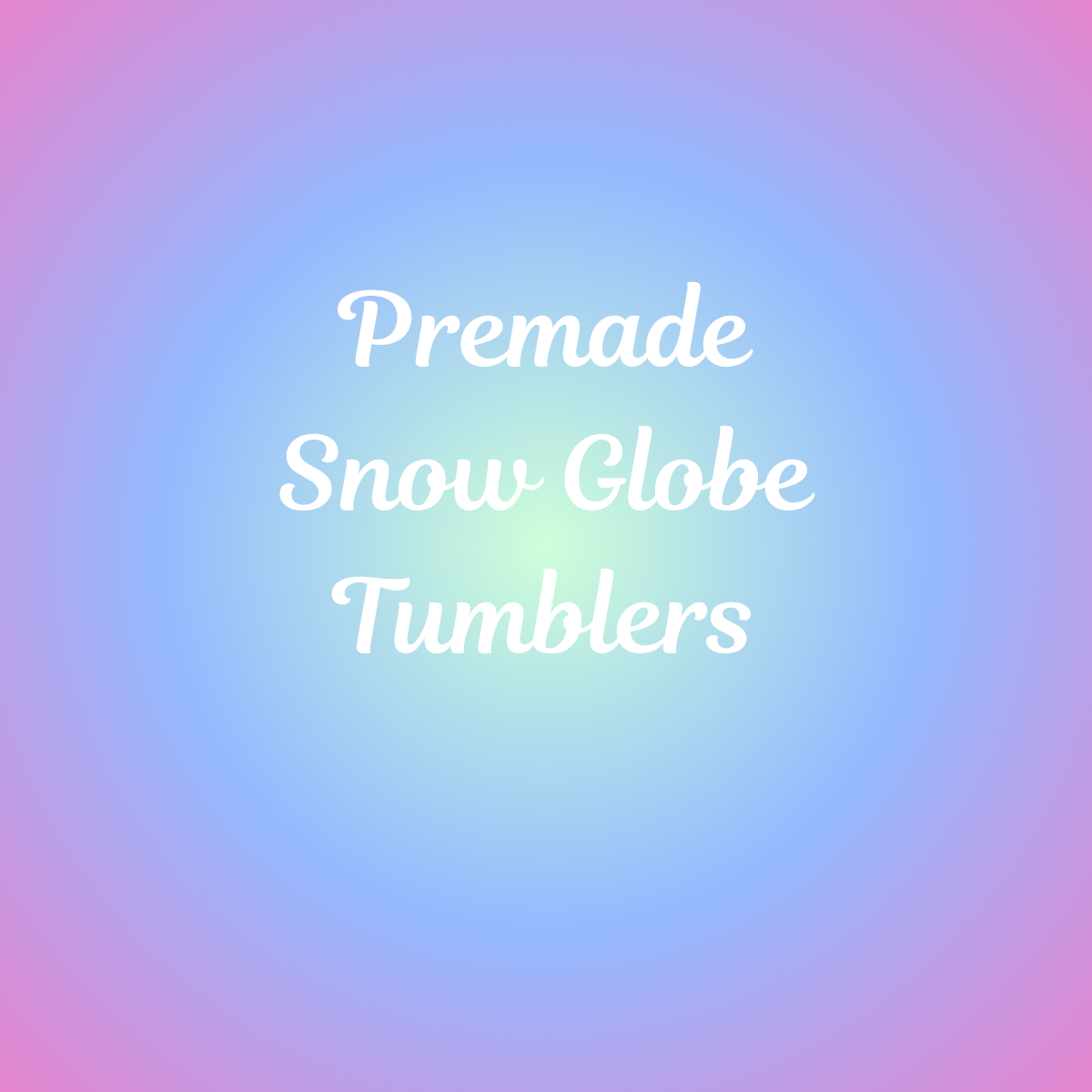 Premade Snow Globe Tumblers