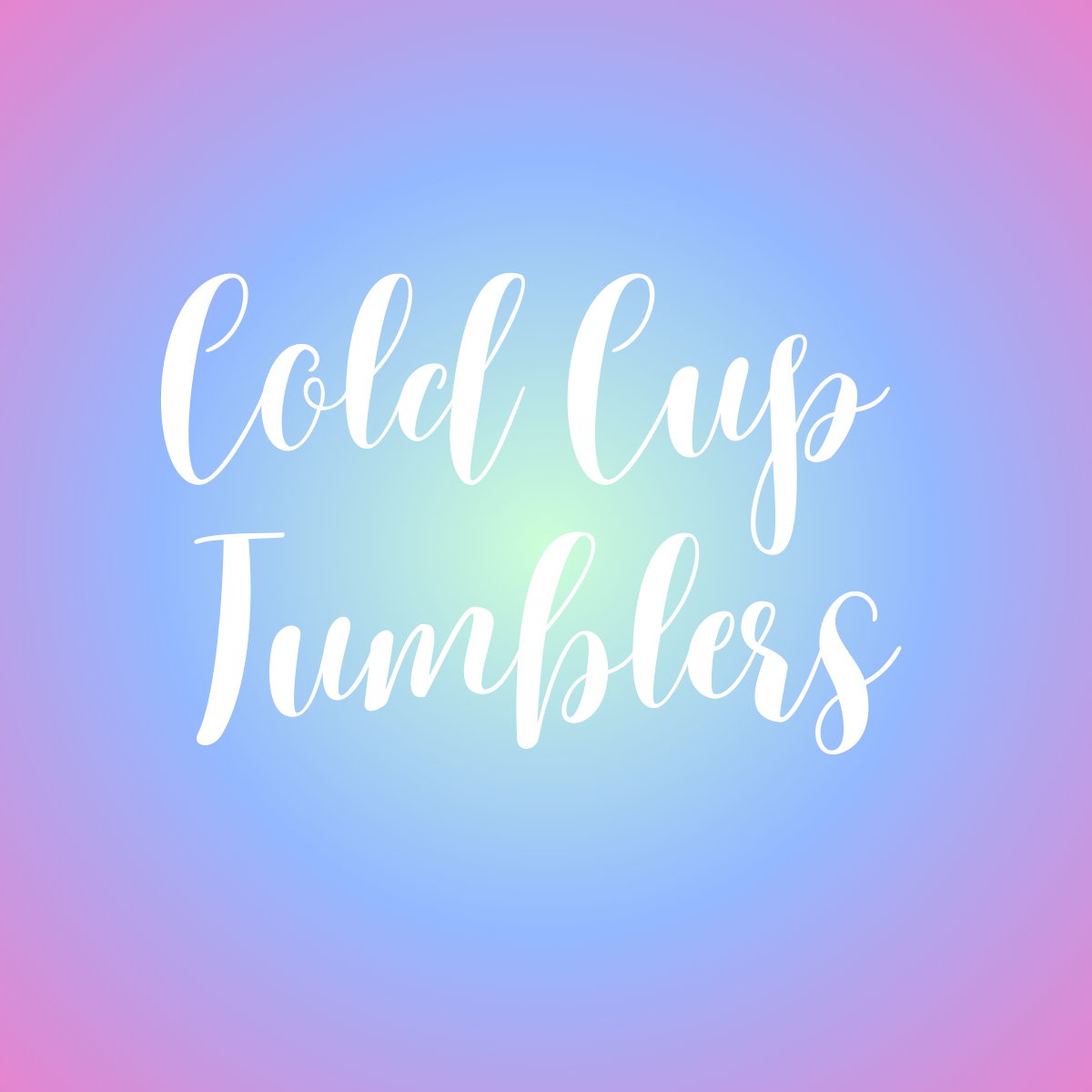Cold Cup Tumblers