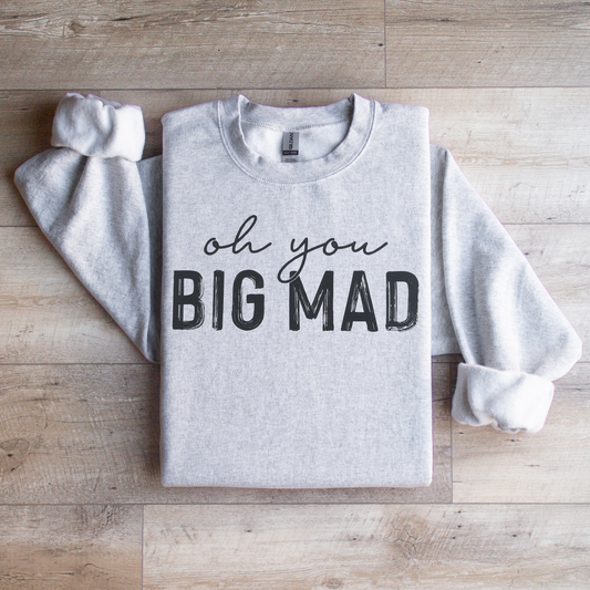 Oh you Big Mad Crewneck Sweatshirt