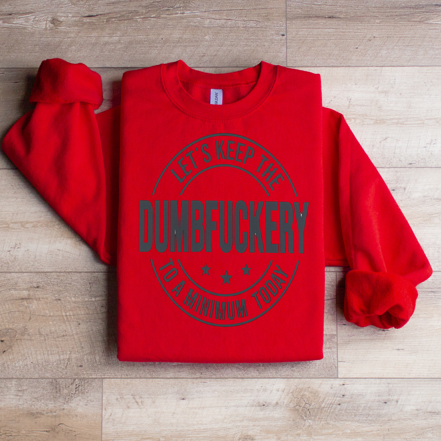 Dumbfuckery Crewneck Sweatshirt
