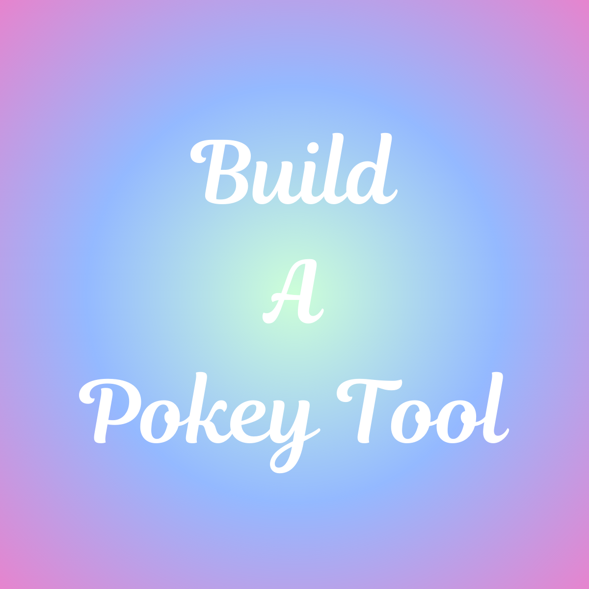 Build a Pokey Tool