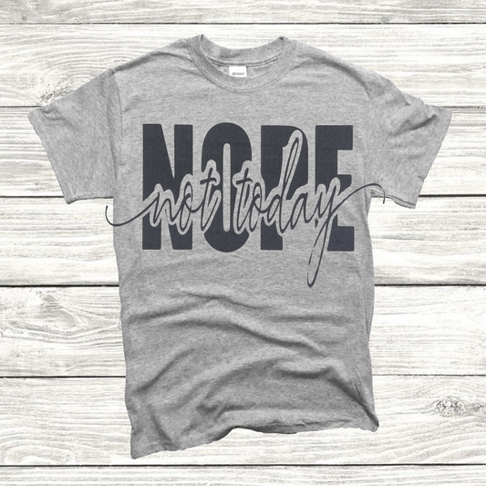 NOPE not today T-shirt