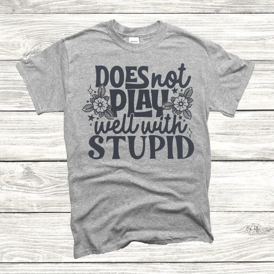 Does not play well with Stupid T-shirt
