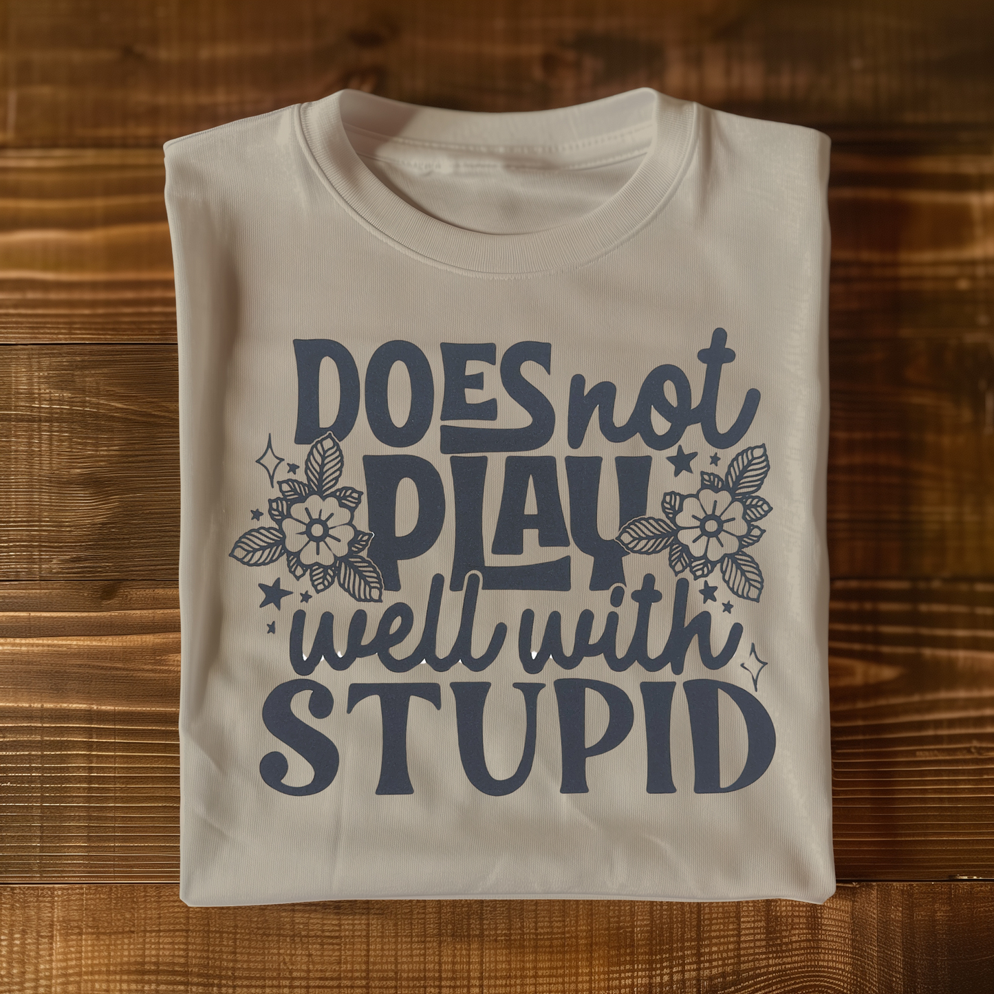 Does not play well with Stupid T-shirt