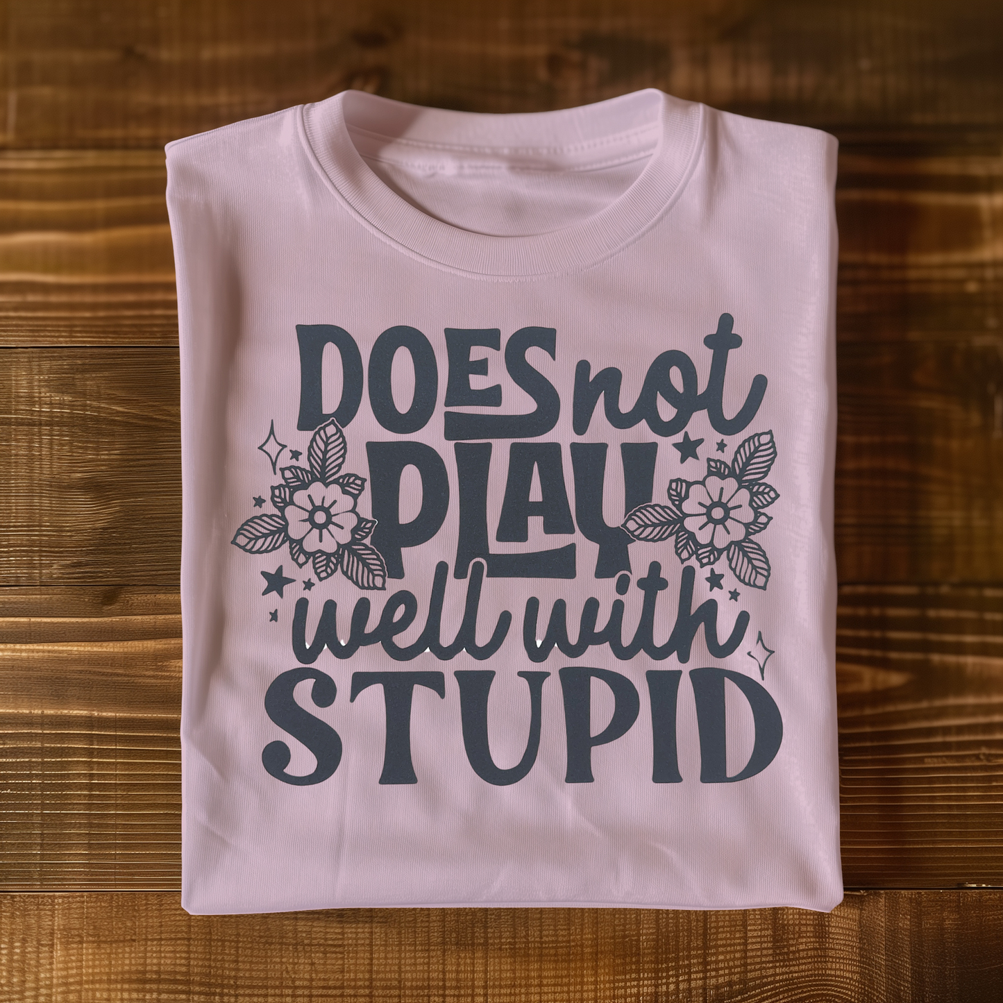 Does not play well with Stupid T-shirt