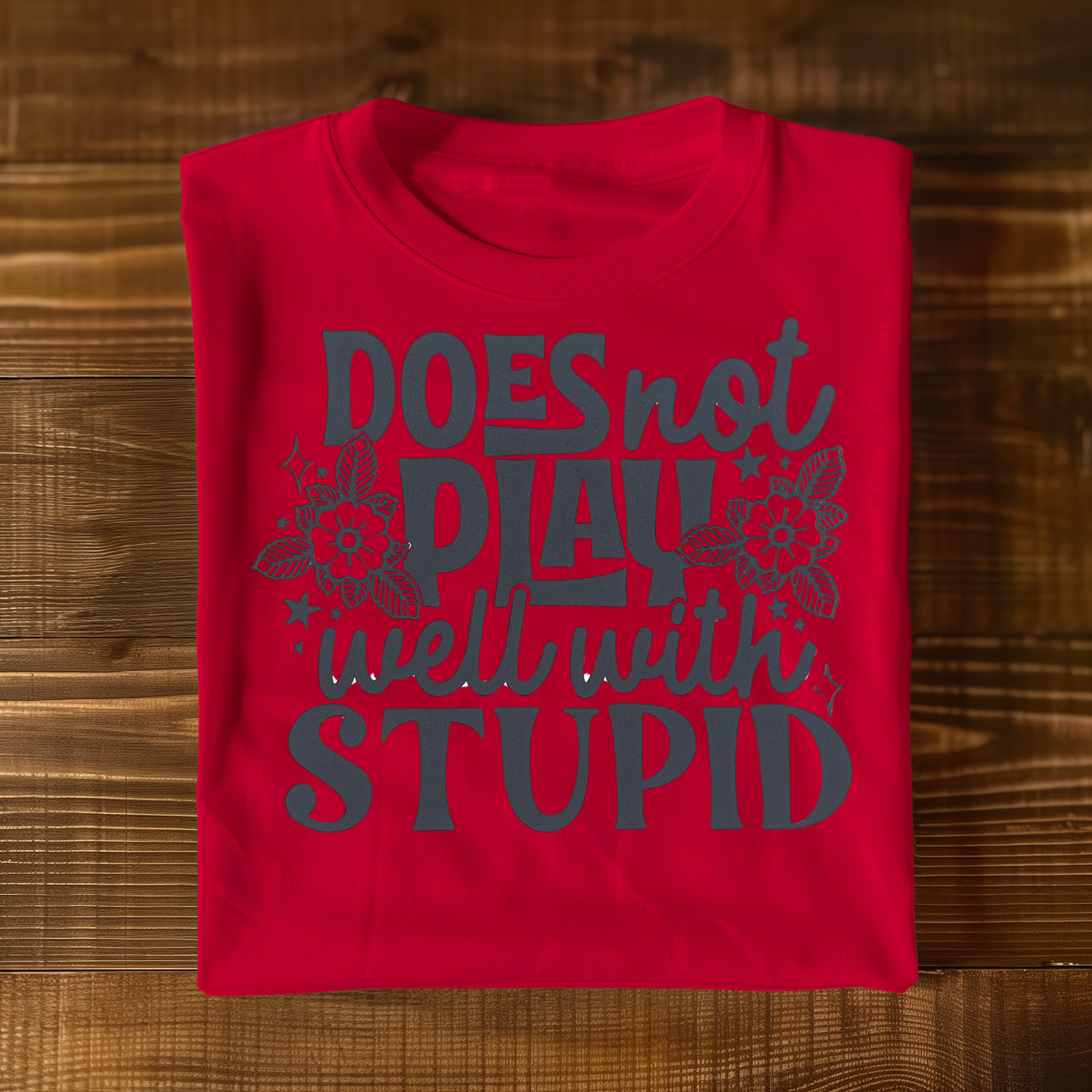 Does not play well with Stupid T-shirt
