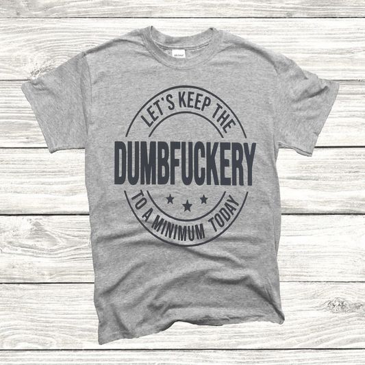 Dumbf*ckery T-shirt