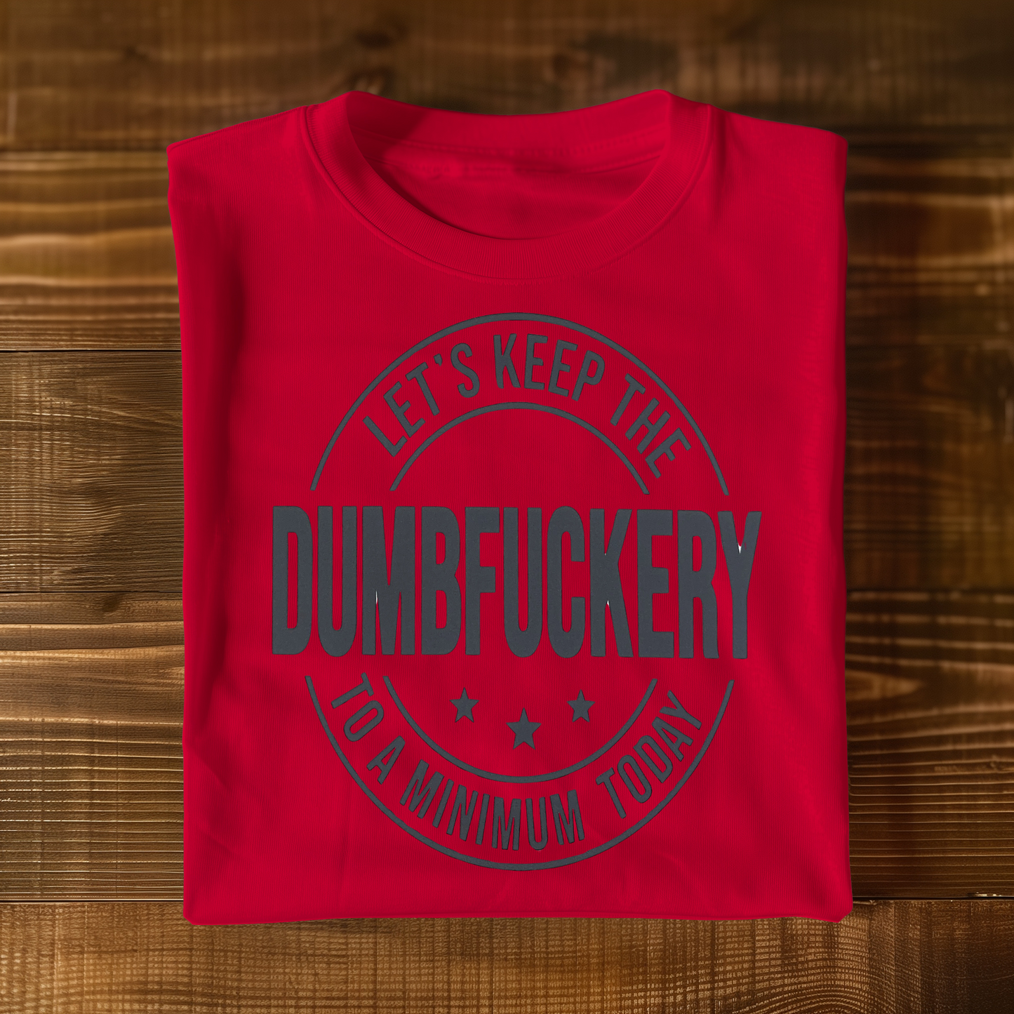 Dumbf*ckery T-shirt