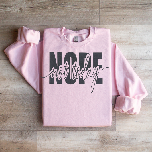 Nope Not Today Crewneck Sweatshirt
