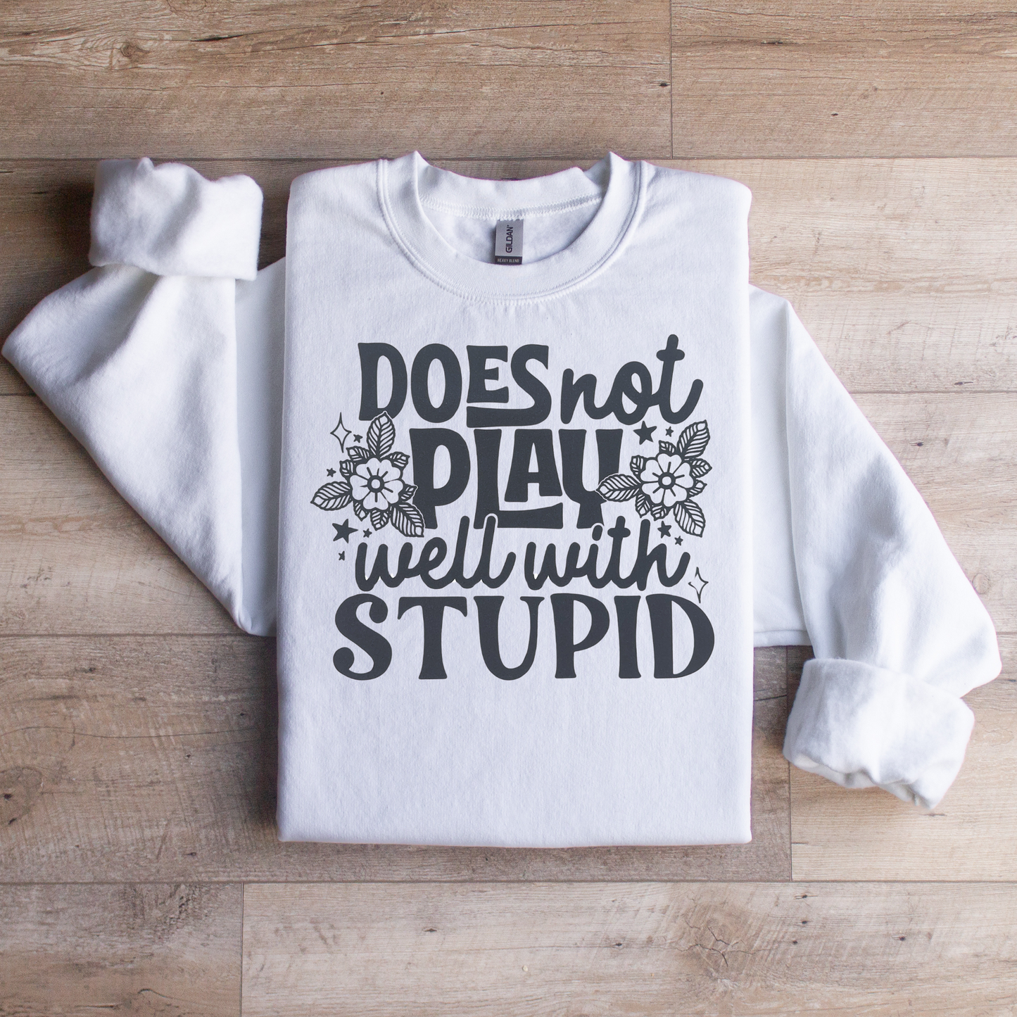 Does Not Play with Stupid Crewneck Sweatshirt