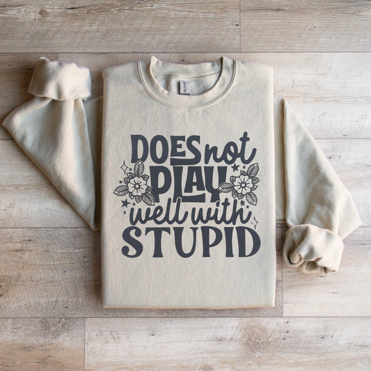 Does Not Play with Stupid Crewneck Sweatshirt