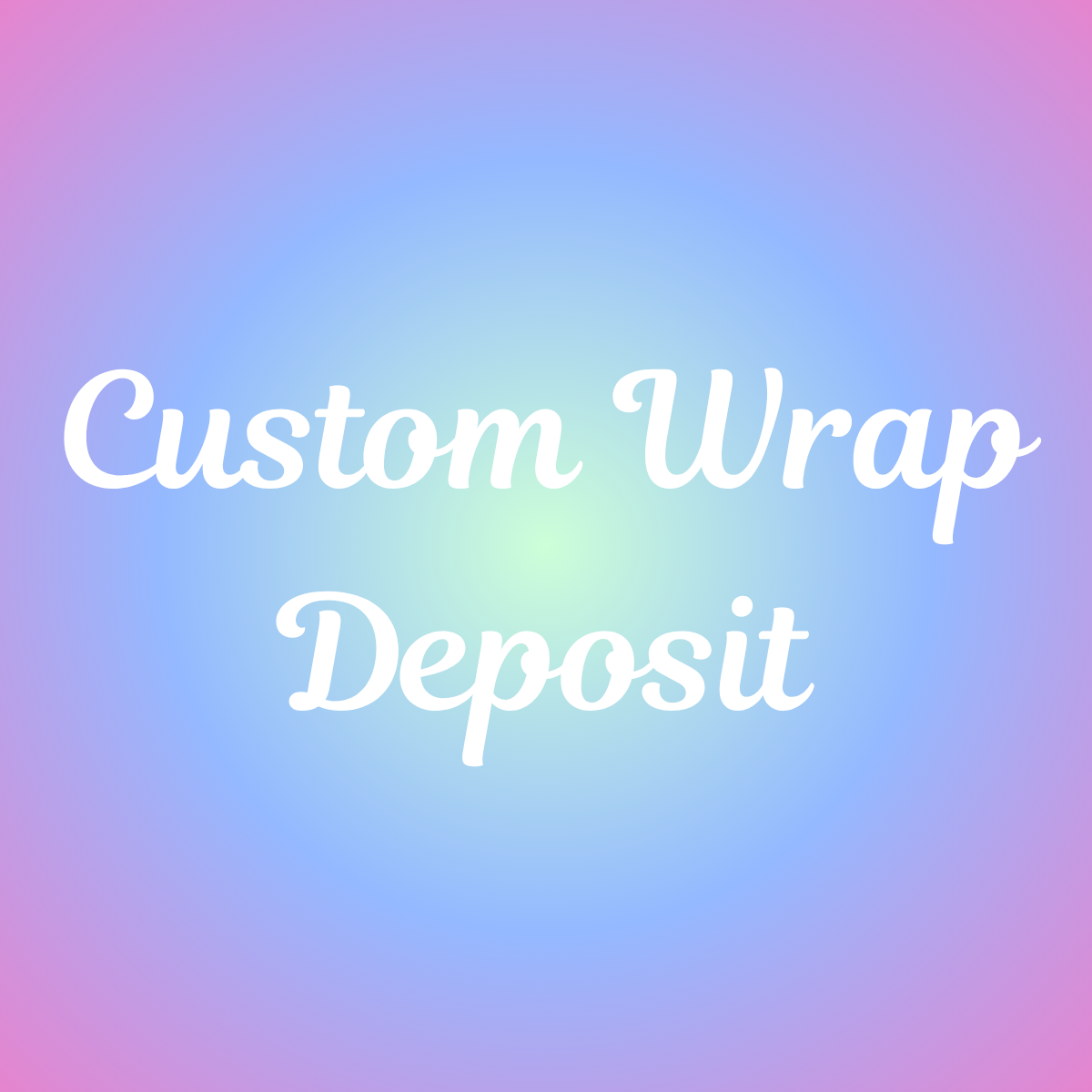 Custom Wrap Order Deposit