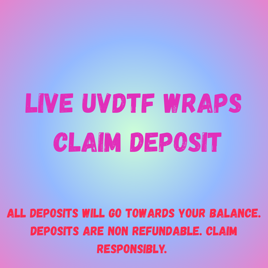 LIVE UVDTF Wrap Claim Deposit