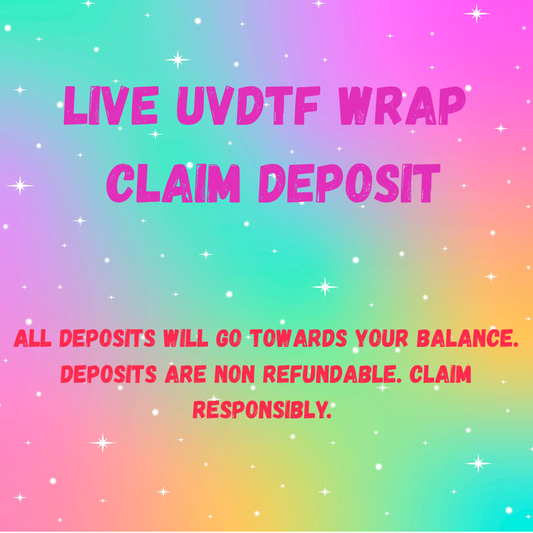 LIVE UVDTF Wrap Claim Deposit